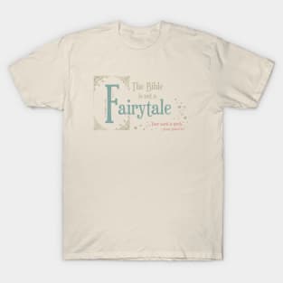 The Bible is Not a Fairytale T-Shirt